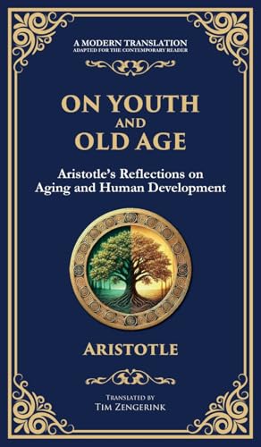 On Youth and Old Age: Aristotle's Reflections on Aging and Human Development (Deluxe Hardbound Edition) von Library of Alexandria