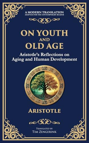 On Youth and Old Age: Aristotle's Reflections on Aging and Human Development von Library of Alexandria