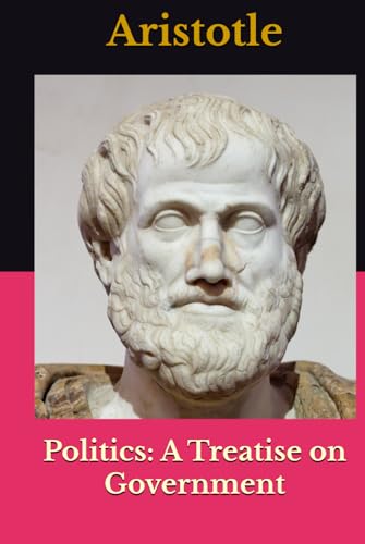 Politics: A Treatise on Government Politics: A Treatise on Government