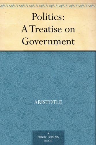 Politics: A Treatise on Government Politics: A Treatise on Government von Anson Street Press