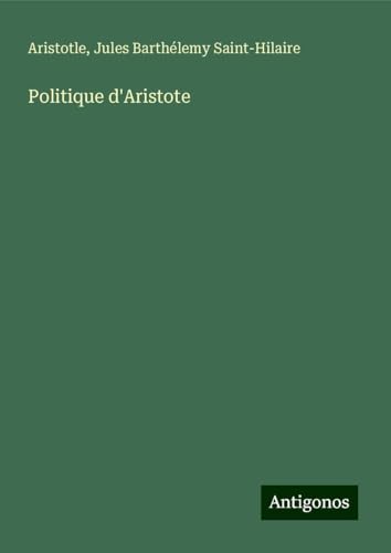 Politique d'Aristote Politique d'Aristote von Antigonos Verlag