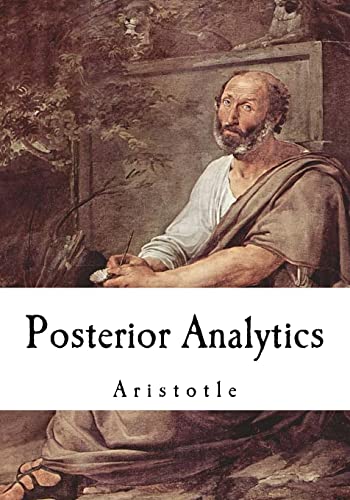 Posterior Analytics: Aristotle Posterior Analytics: Aristotle von CREATESPACE