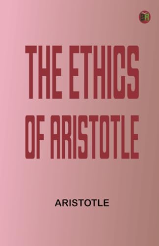 The Ethics of Aristotle The Ethics of Aristotle von Zinc Read