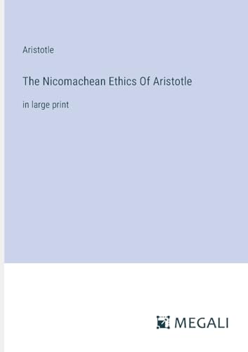 The Nicomachean Ethics Of Aristotle: in large print von Megali Verlag