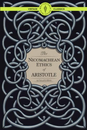 The Nicomachean Ethics of Aristotle: A Guide to Moral Philosophy and Timeless Ethics Classic Vintage Literature The Nicomachean Ethics of Aristotle: A Guide to Moral Philosophy and Timeless Ethics Classic Vintage Literature von Writtentorch Publishing