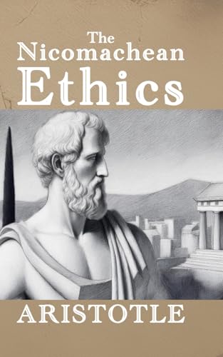 The Nicomachean Ethics: Can understanding ethics transform the way you live? The Nicomachean Ethics: Can understanding ethics transform the way you live? von Independently published