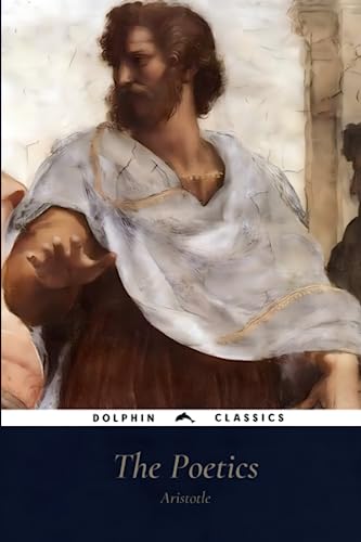 The Poetics Of Aristotle: Dolphin Classics - Illustrated Edition