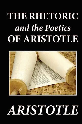 The Rhetoric and the Poetics of Aristotle von CREATESPACE
