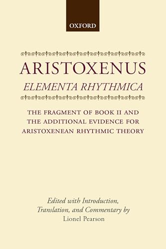 Elementa Rhythmica: The Fragment of Book II and the Additional Evidence for Aristoxenean Rhythmic Theory