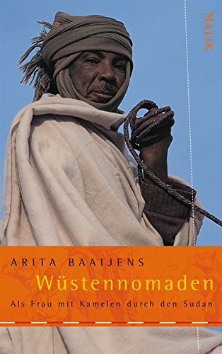 Wüstennomaden: Als Frau mit Kamelen durch den Sudan Wüstennomaden: Als Frau mit Kamelen durch den Sudan von Malik