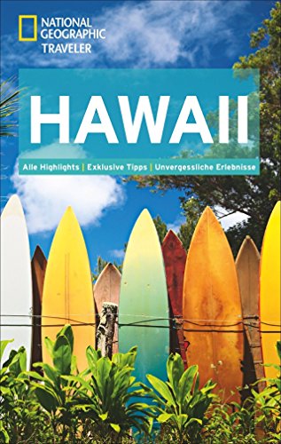 National Geographic Traveler Hawaii: Alle Highlights. Exklusive Tipps. Unvergessliche Erlebnisse