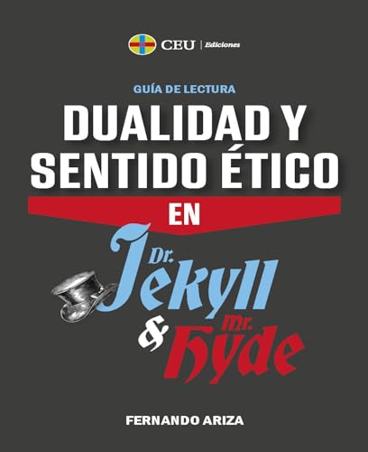 Dualidad y sentido ético en Dr. Jekyll y Mr. Hyde. Guía de lectura (Instituto de Humanidades Ángel Ayala, Band 6) von CEU Ediciones