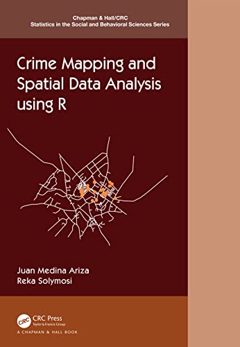 Crime Mapping and Spatial Data Analysis Using R (Chapman & Hall/CRC: Statistics in the Social and Behavioral Sciences)