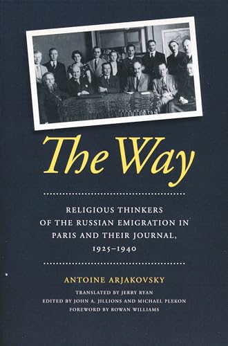 The Way: Religious Thinkers of the Russian Emigration in Paris and Their Journal, 1925-1940 von University of Notre Dame Press