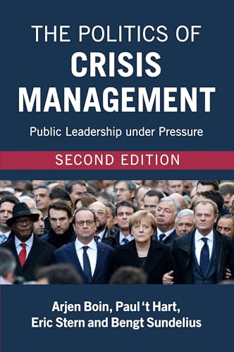 The Politics of Crisis Management: Public Leadership Under Pressure von Cambridge University Press