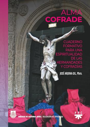 Alma cofrade: Cuaderno formativo para una espiritualidad de las Hermandades y Cofradías von PPC EDITORIAL