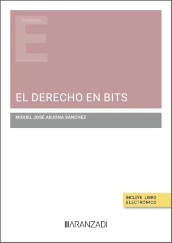 El Derecho en bits (Estudios) von Aranzadi