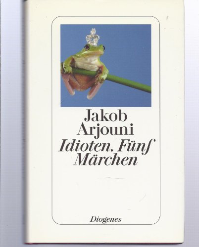 Idioten. Fünf Märchen Idioten. Fünf Märchen