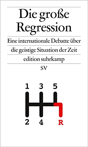 Die große Regression: Eine internationale Debatte über die geistige Situation der Zeit (edition suhrkamp) von Suhrkamp Verlag AG