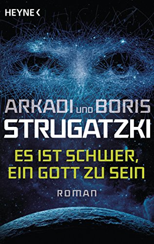 Es ist schwer, ein Gott zu sein: Roman von HEYNE