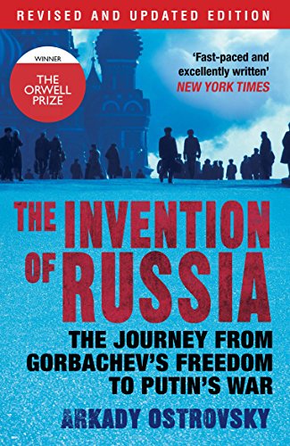 The Invention of Russia: The Journey from Gorbachev's Freedom to Putin's War von Atlantic Books