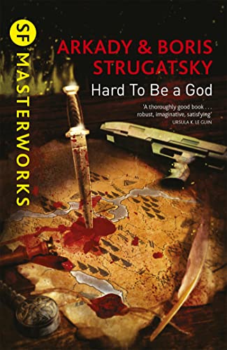 Hard To Be A God: Arkady Strugatsky (S.F. MASTERWORKS)