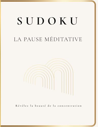 SUDOKU : La Pause Méditative: Révélez la beauté de la concentration von Independently published