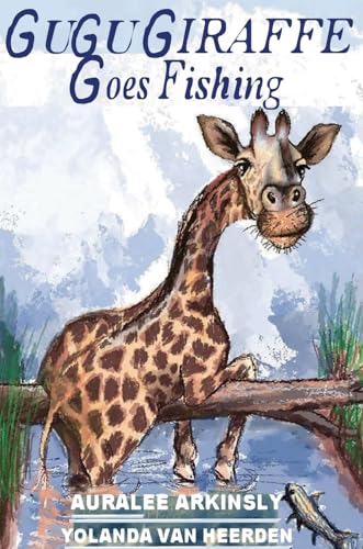 Gugu Giraffe: Goes Fishing von Capture Books