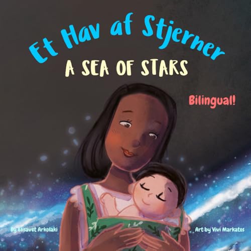 A Sea of Stars – Et Hav af Stjerner: A Danish English bilingual children's book (boy edition). Βedtime story, babywearing, bioluminescence. (Danish Bilingual Books - Fostering Creativity in Kids) von Independently published