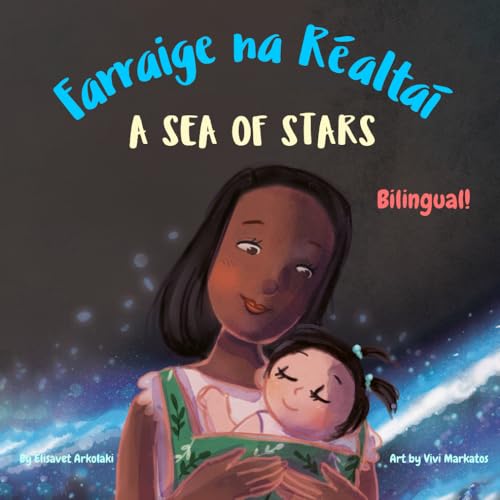 A Sea of Stars - Farraige na Réaltaí: An Irish - English bilingual children's book (girl edition). Βedtime story, babywearing, bioluminescence. (Irish Bilingual Books - Fostering Creativity in Kids) von Independently published