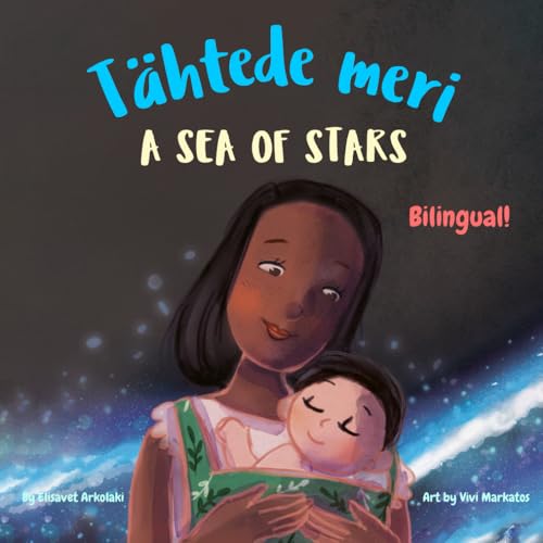 A Sea of Stars - Tähtede meri: An Estonian - English bilingual children's book (boy edition). Βedtime story, babywearing, bioluminescence. (Estonian Bilingual Books - Fostering Creativity in Kids) von Independently published