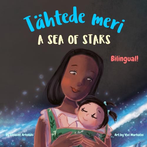 A Sea of Stars - Tähtede meri: An Estonian - English bilingual children's book (girl edition). Βedtime story, babywearing, bioluminescence. (Estonian Bilingual Books - Fostering Creativity in Kids) von Independently published