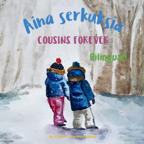 Cousins Forever - Aina serkuksia: A bilingual English Finnish children's book, ideal for early readers