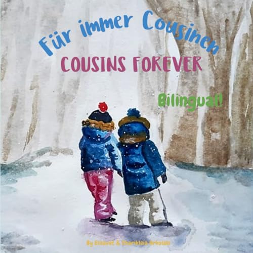Cousins Forever - Für immer Cousinen: Α bilingual children's book in German and English: Α bilingual children's book in German and English (German Bilingual Books - Fostering Creativity in Kids)