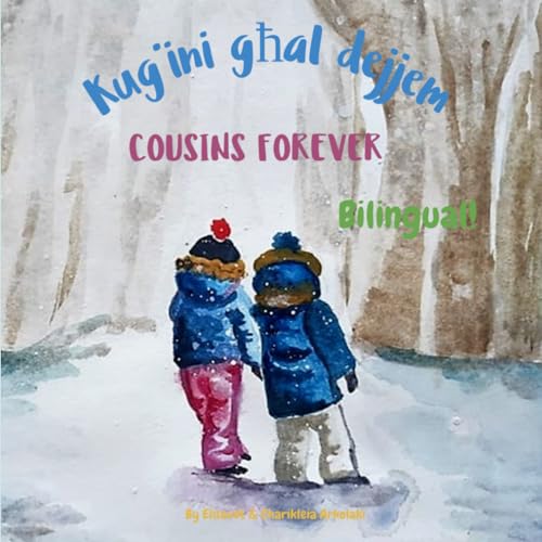 Cousins Forever - Kuġini għal dejjem: A bilingual children's book in Maltese and English (Maltese Bilingual Books - Fostering Creativity in Kids)