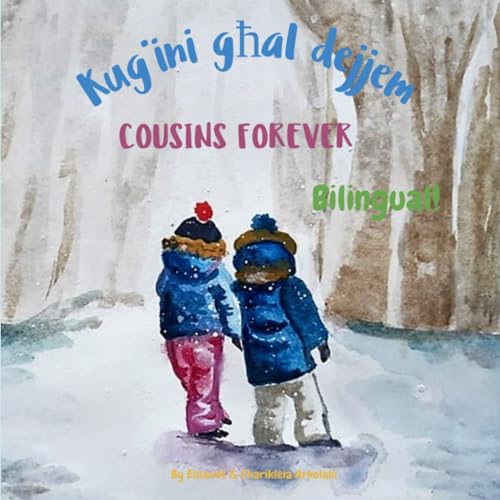 Cousins Forever - Kuġini għal dejjem: A bilingual children's book in Maltese and English (Maltese Bilingual Books - Fostering Creativity in Kids) Cousins Forever - Kuġini għal dejjem: A bilingual children's book in Maltese and English (Maltese Bilingual Books - Fostering Creativity in Kids)