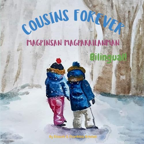 Cousins Forever - Magpinsan Magpakailanman: A bilingual book for kids learning Filipino / Tagalog (English-Tagalog edition) (Filipino / Tagalog Bilingual Books - Fostering Creativity in Kids)
