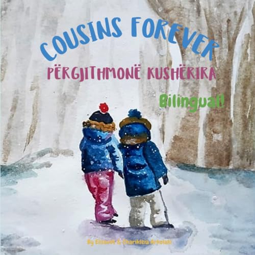 Cousins Forever - Përgjithmonë kushërira: A bilingual book for kids learning Albanian (English Albanian edition) (Albanian Bilingual Books - Fostering Creativity in Kids) von Independently published