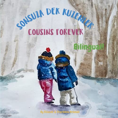 Cousins Forever - Sonsuza dek Kuzenler: Α bilingual children's book in Turkish and English (Turkish Bilingual Books - Fostering Creativity in Kids)