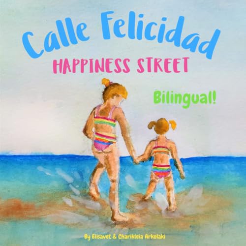 Happiness Street - Calle Felicidad: Α bilingual children's picture book in English and Spanish: Α bilingual children's picture book in English ... Books - Fostering Creativity in Kids)