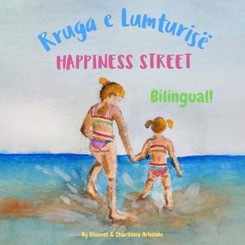 Happiness Street - Rruga e Lumturisë: Α bilingual children's picture book in English and Albanian (Albanian Bilingual Books - Fostering Creativity in Kids) von Independently published