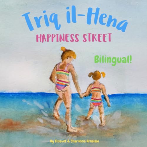 Happiness Street - Triq il-Hena: A bilingual book for kids learning Maltese (English Maltese edition) (Maltese Bilingual Books - Fostering Creativity in Kids)