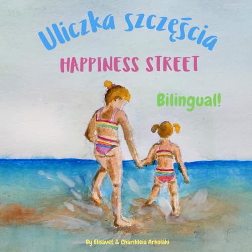 Happiness Street - Uliczka szczęścia: Α bilingual children's picture book in English and Polish (Bilingual English Polish Books - Fostering Creativity in Kids)