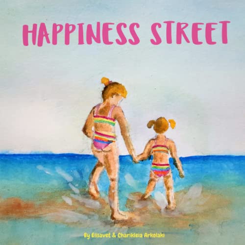 Happiness Street: A children's book about a summer spent by the seaside with watercolor, nostalgia-soaked illustrations (Children's Books That Foster Creativity) von Independently Published