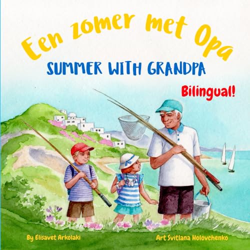 Summer with Grandpa - Een zomer met Opa: A Dutch English bilingual children's book (Dutch Bilingual Books - Fostering Creativity in Kids) von Independently published