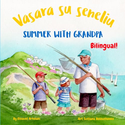 Summer with Grandpa - Vasara su seneliu: An English Lithuanian bilingual children's book (Lithuanian edition) (Lithuanian Bilingual Books - Fostering Creativity in Kids) von Independently published