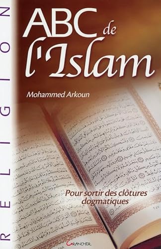 ABC de l'Islam: Pour sortir des clôtures dogmatiques von GRANCHER