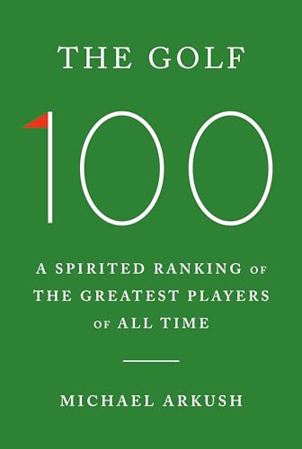 The Golf 100: A spirited ranking of the greatest players of all time von Random House