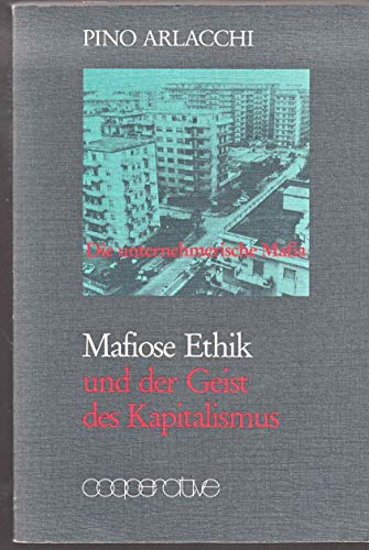 Mafiose Ethik und der Geist des Kapitalismus: Die unternehmerische Mafia