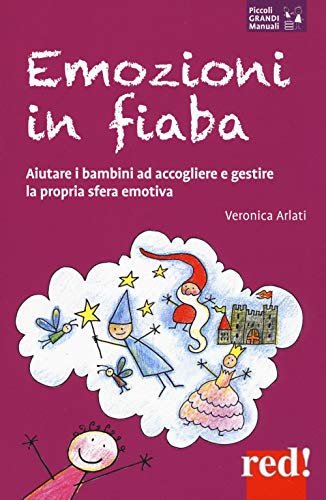 Emozioni in fiaba: Aiutare i bambini ad accogliere e gestire la propria sfera emotiva (Piccoli e Grandi Manuali, Band 156)